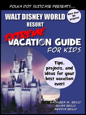 Walt Disney World Extreme Vacation Guide for Kids - ebook